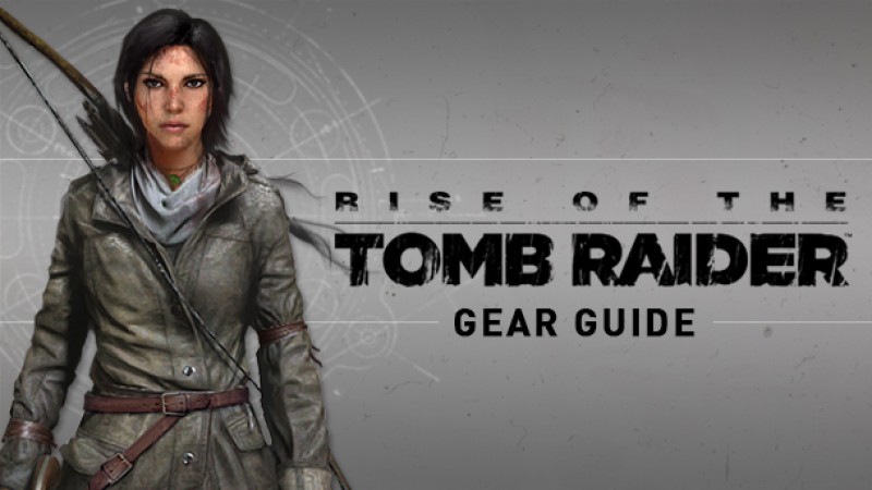 rise of the tomb raider gear up guide